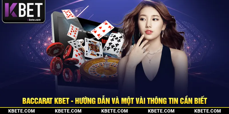 Baccarat Kbet - Hướng Dẫn Và Một Vài Thông Tin Cần Biết