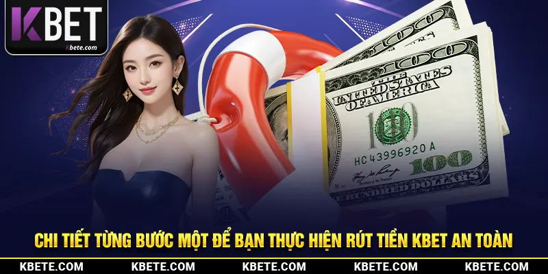 Chi tiết từng bước một để bạn thực hiện rút tiền kbet an toàn