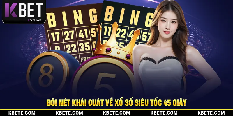 Đôi nét khái quát về xổ số siêu tốc 45 giây