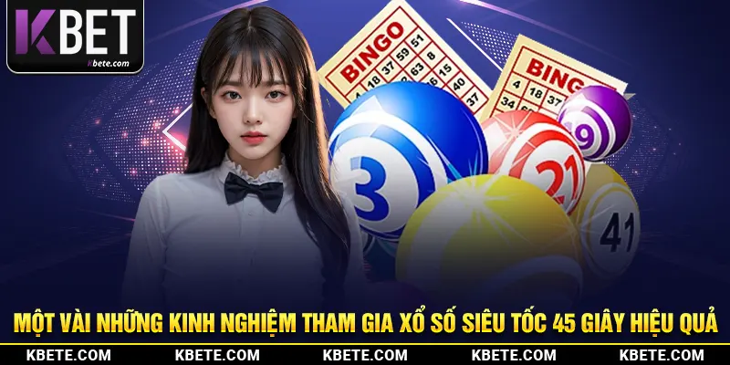 Một vài những kinh nghiệm tham gia xổ số siêu tốc 45 giây hiệu quả