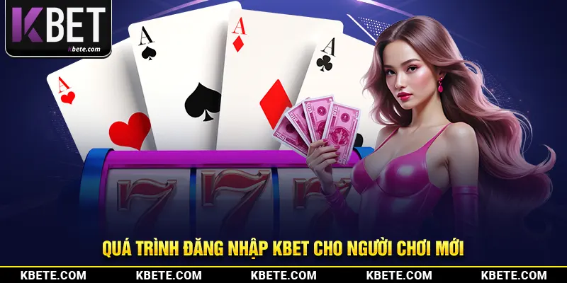 Quá trình đăng nhập kbet cho người chơi mới