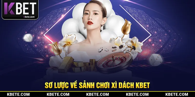 Sơ lược về sảnh chơi xì dách kbet