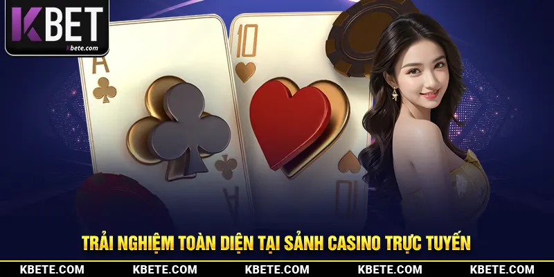 Trải nghiệm toàn diện tại sảnh casino trực tuyến
