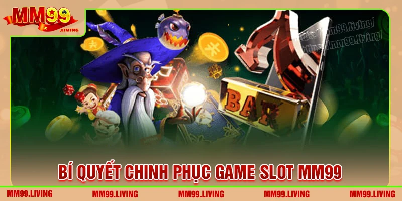 Bí quyết chơi game slot MM99 trúng lớn mỗi ngàyv